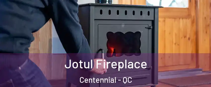  Jotul Fireplace Centennial - QC