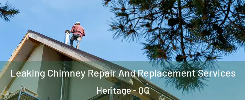  Leaking Chimney Repair And Replacement Services Heritage - QC