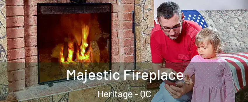 Majestic Fireplace Heritage - QC