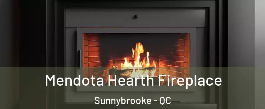  Mendota Hearth Fireplace Sunnybrooke - QC