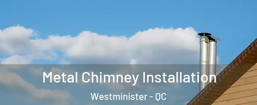  Metal Chimney Installation Westminister - QC