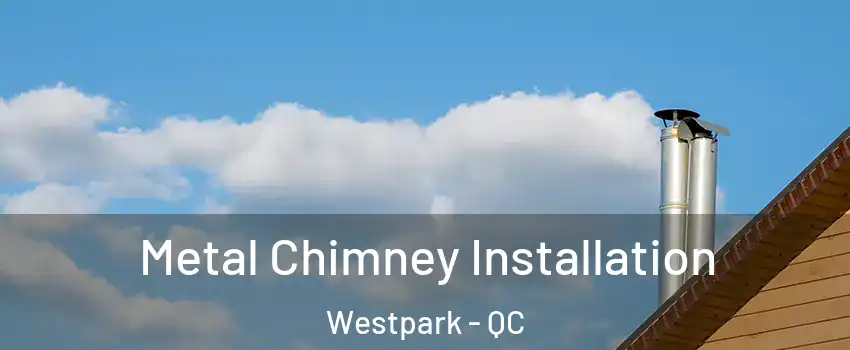  Metal Chimney Installation Westpark - QC