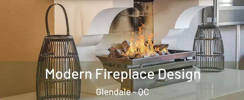 Modern Fireplace Design Glendale - QC