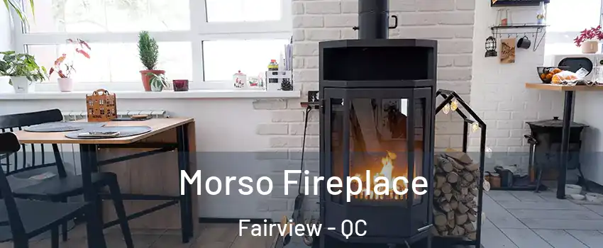 Morso Fireplace Fairview - QC