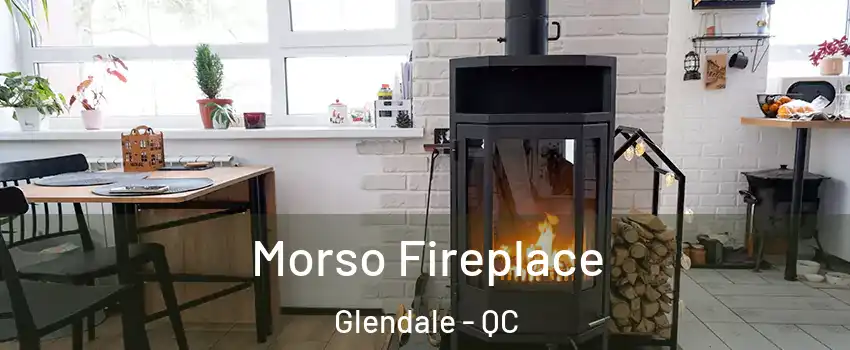 Morso Fireplace Glendale - QC