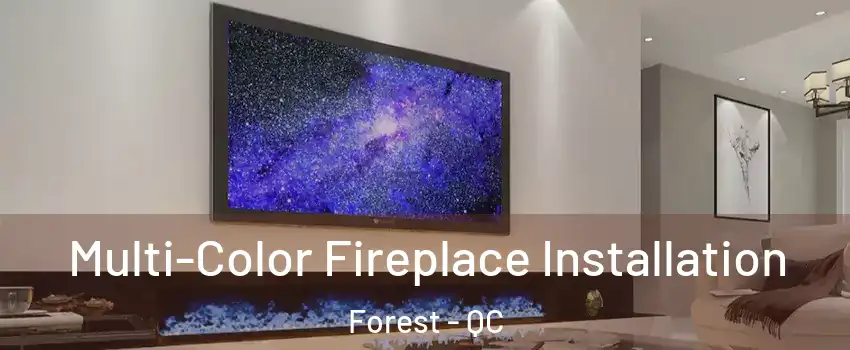  Multi-Color Fireplace Installation Forest - QC