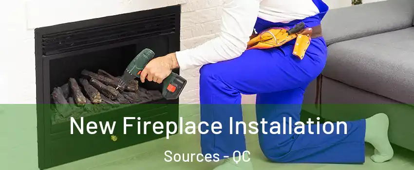 New Fireplace Installation Sources - QC