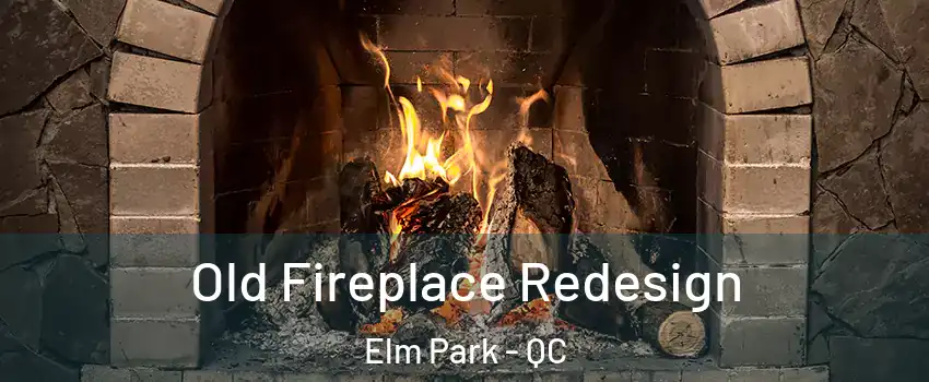  Old Fireplace Redesign Elm Park - QC