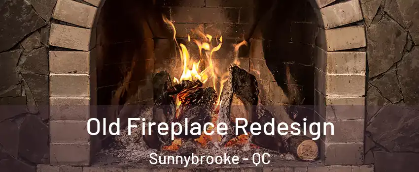  Old Fireplace Redesign Sunnybrooke - QC
