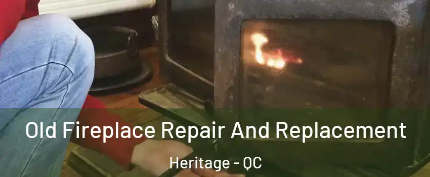  Old Fireplace Repair And Replacement Heritage - QC