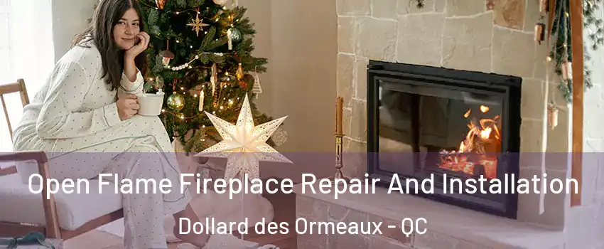  Open Flame Fireplace Repair And Installation Dollard des Ormeaux - QC