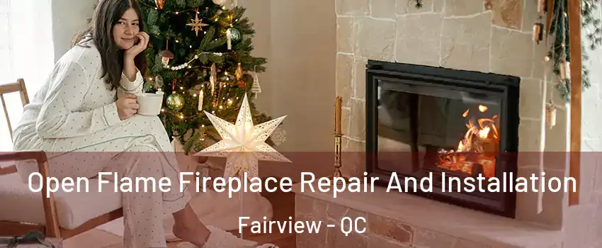  Open Flame Fireplace Repair And Installation Fairview - QC