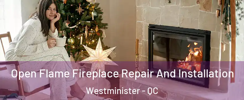  Open Flame Fireplace Repair And Installation Westminister - QC