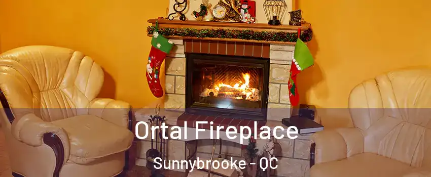 Ortal Fireplace Sunnybrooke - QC