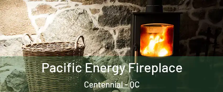  Pacific Energy Fireplace Centennial - QC