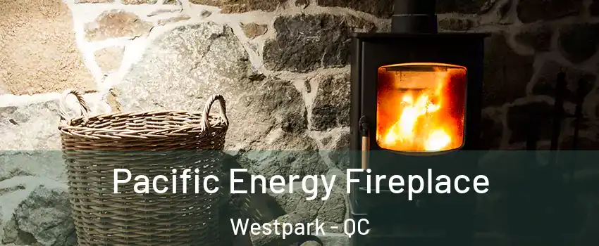 Pacific Energy Fireplace Westpark - QC