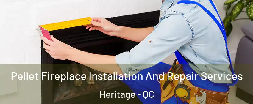  Pellet Fireplace Installation And Repair Services Heritage - QC