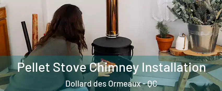  Pellet Stove Chimney Installation Dollard des Ormeaux - QC