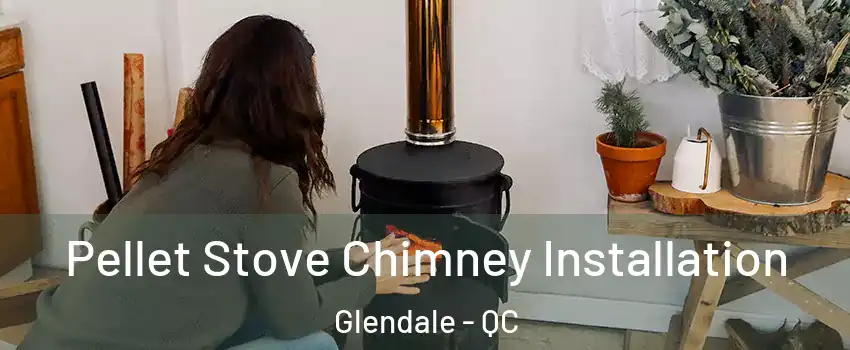 Pellet Stove Chimney Installation Glendale - QC