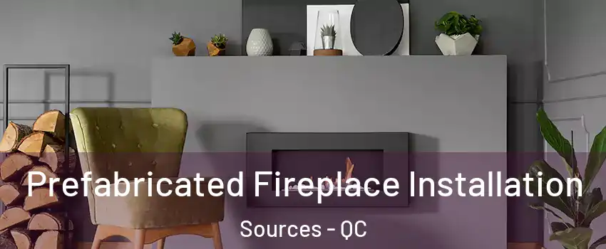  Prefabricated Fireplace Installation Sources - QC