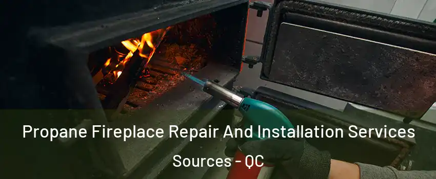  Propane Fireplace Repair And Installation Services Sources - QC