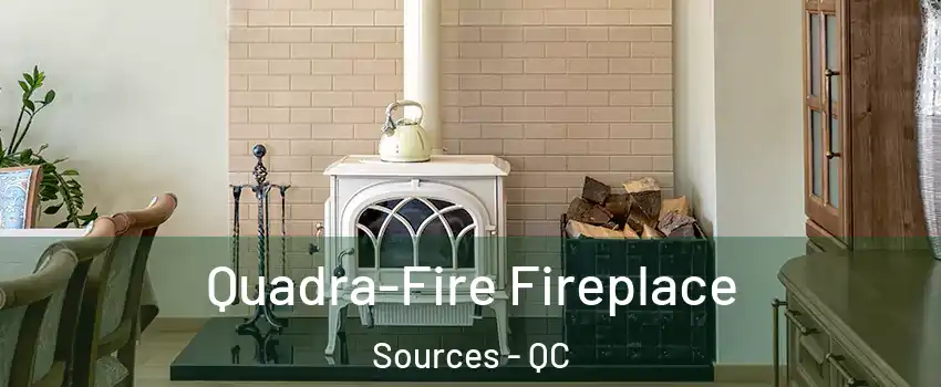 Quadra-Fire Fireplace Sources - QC