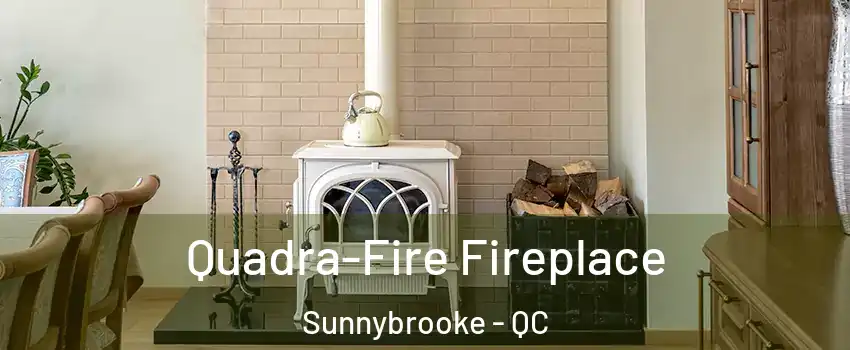 Quadra-Fire Fireplace Sunnybrooke - QC