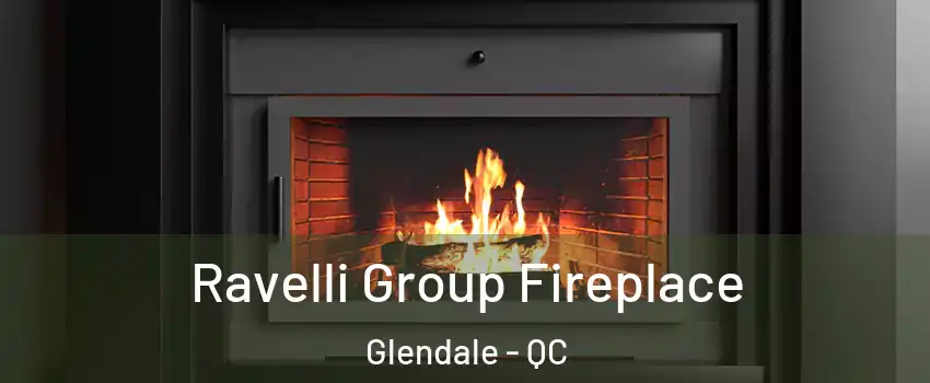  Ravelli Group Fireplace Glendale - QC