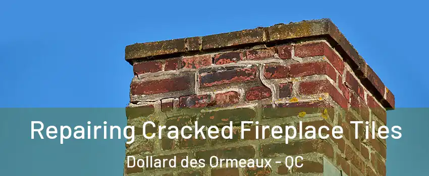  Repairing Cracked Fireplace Tiles Dollard des Ormeaux - QC