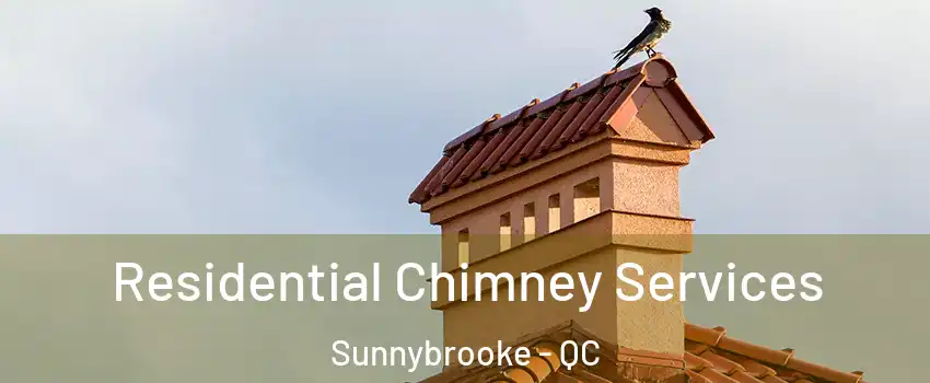  Residential Chimney Services Sunnybrooke - QC