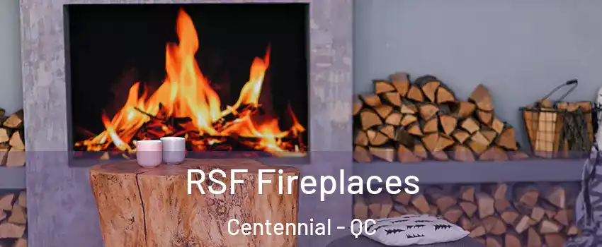  RSF Fireplaces Centennial - QC