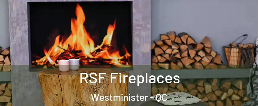  RSF Fireplaces Westminister - QC