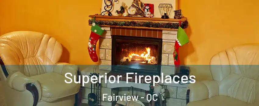 Superior Fireplaces Fairview - QC