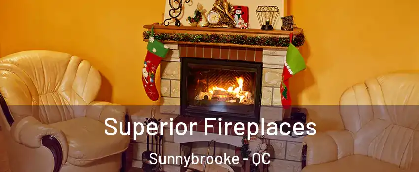 Superior Fireplaces Sunnybrooke - QC