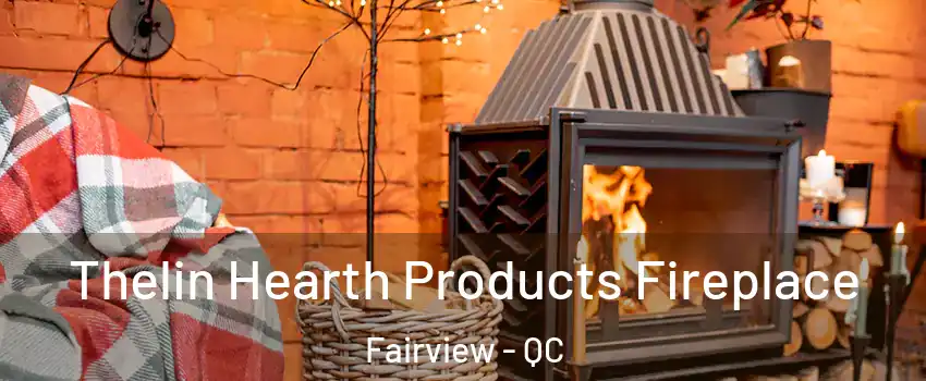  Thelin Hearth Products Fireplace Fairview - QC