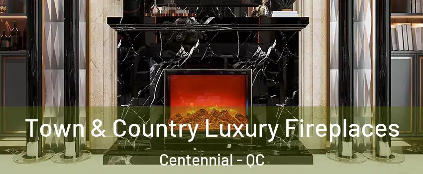  Town & Country Luxury Fireplaces Centennial - QC