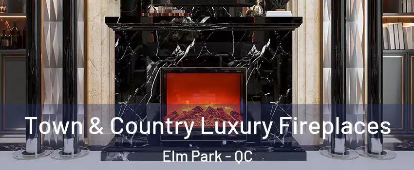  Town & Country Luxury Fireplaces Elm Park - QC