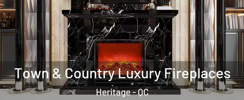  Town & Country Luxury Fireplaces Heritage - QC