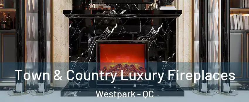  Town & Country Luxury Fireplaces Westpark - QC