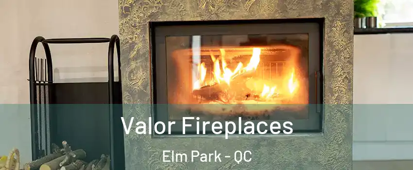  Valor Fireplaces Elm Park - QC