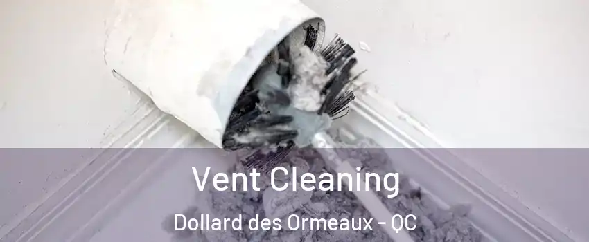 Vent Cleaning Dollard des Ormeaux - QC