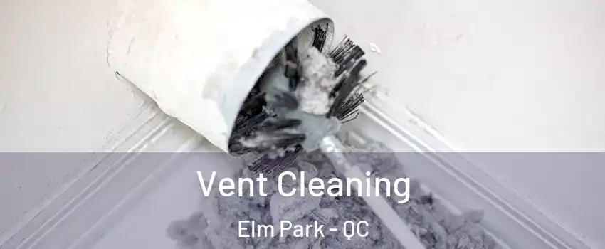  Vent Cleaning Elm Park - QC