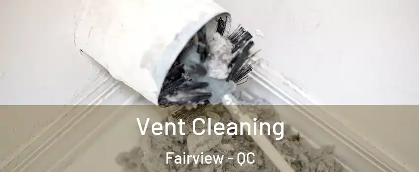  Vent Cleaning Fairview - QC
