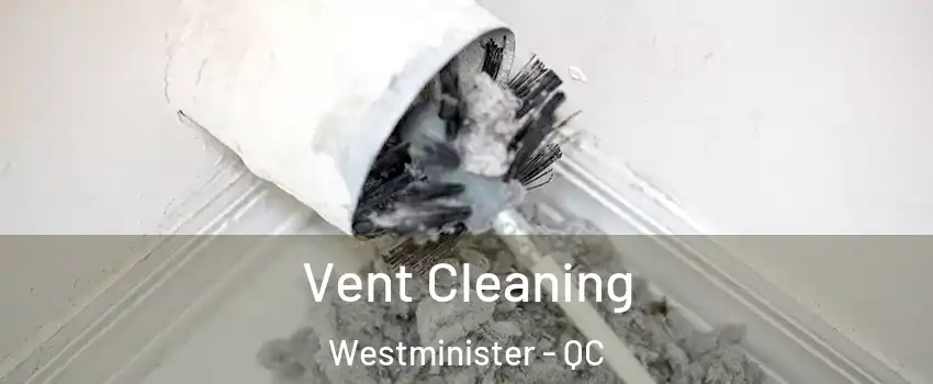  Vent Cleaning Westminister - QC