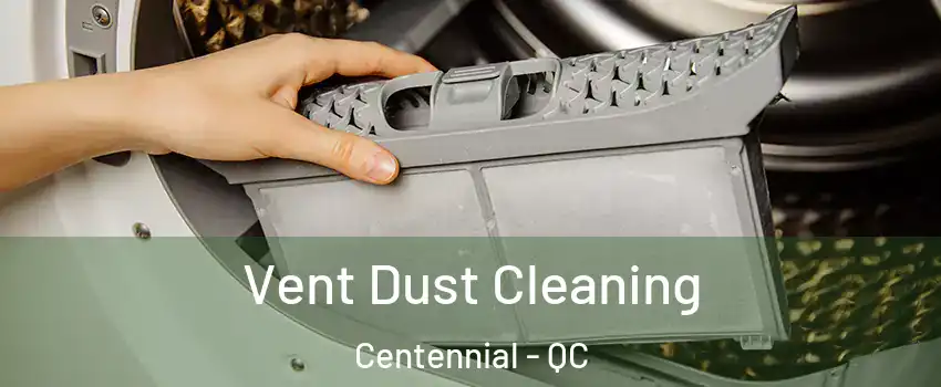  Vent Dust Cleaning Centennial - QC