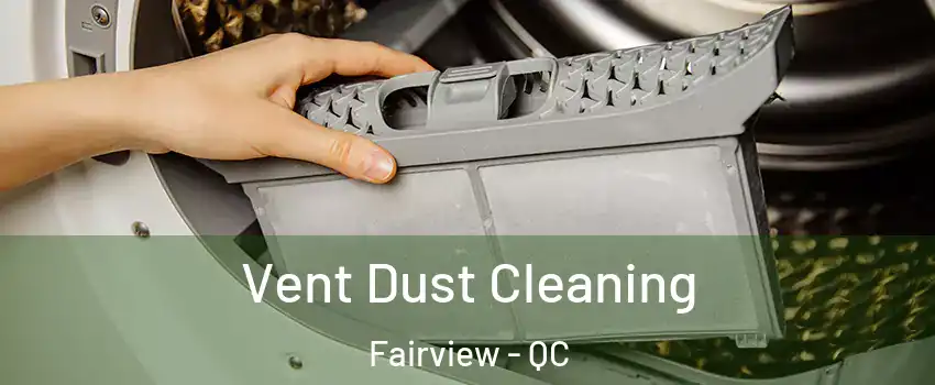  Vent Dust Cleaning Fairview - QC