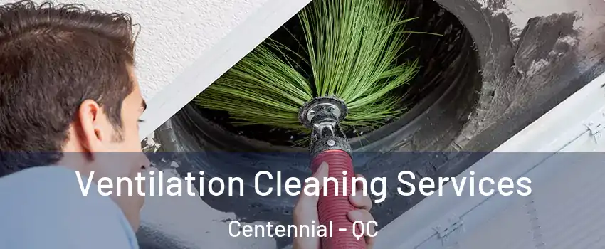 Ventilation Cleaning Services Centennial - QC