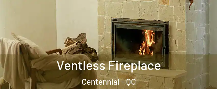 Ventless Fireplace Centennial - QC