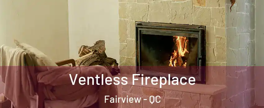  Ventless Fireplace Fairview - QC