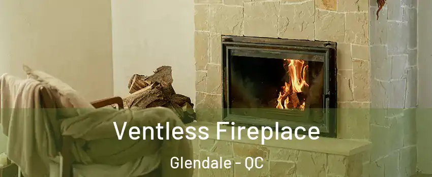 Ventless Fireplace Glendale - QC
